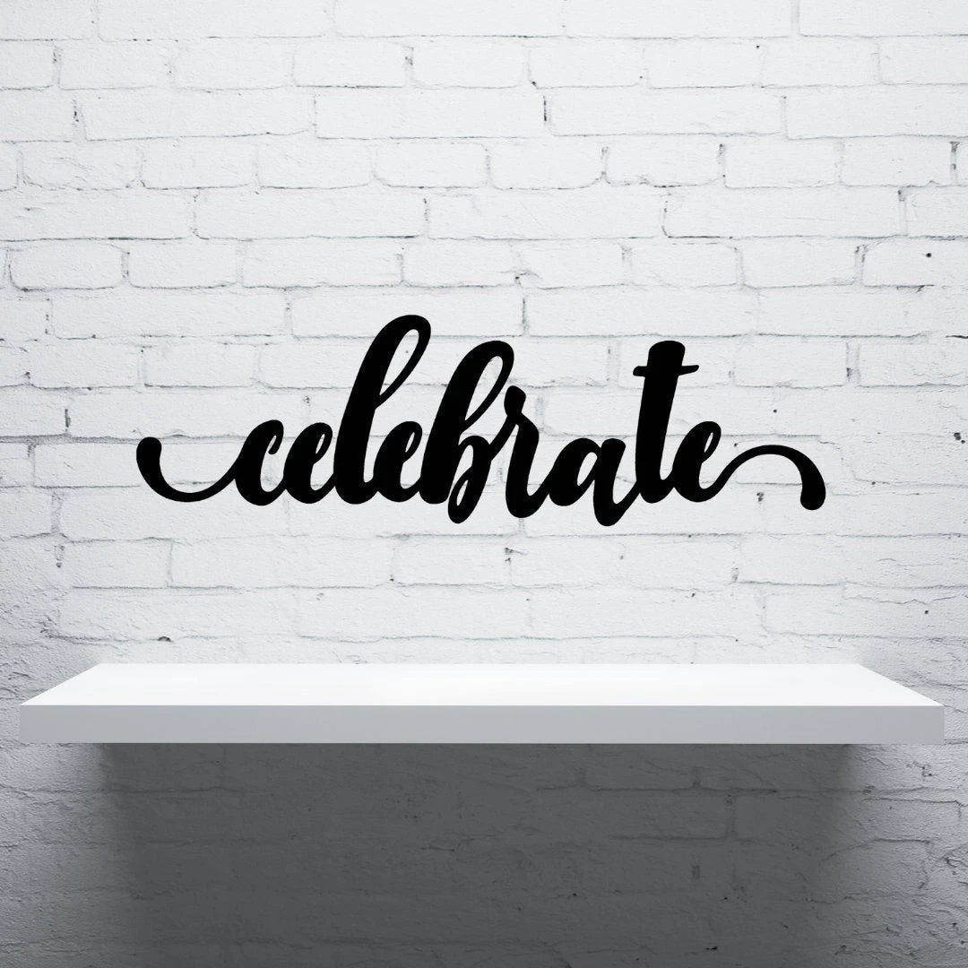 Celebrate Sign Cut Metal Sign Wall Decor Metal Sign Metal Art