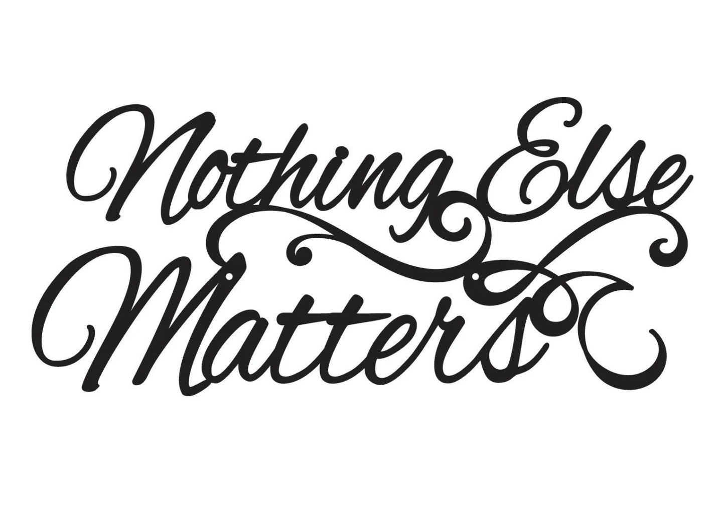 Nothing Else Matters Sign Black Metal Wall Decor Sign Signage Wall Hanging Script