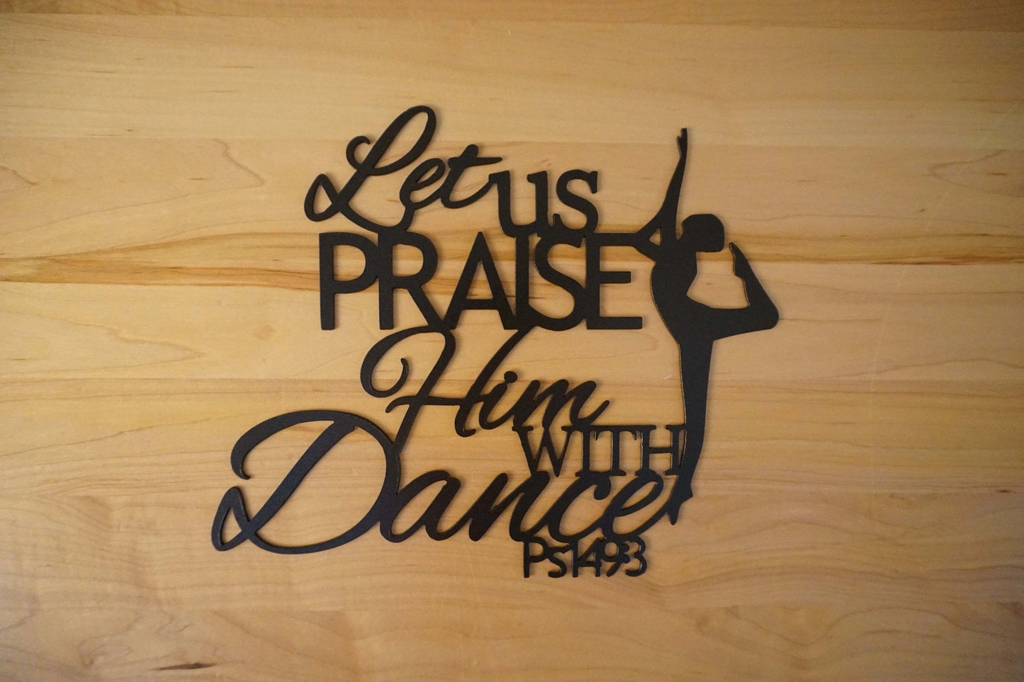 Let Us Praise Him With Dance Sign, Metal Sign, Metal Wall Art, Psalm 149 3, Metal Scripture Wall Art, Christian Decor, Farmhouse Metal Decor Laser Cut Metal Signs Custom Gift Ideas