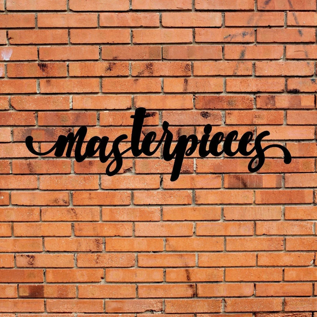 Masterpieces Sign Cut Metal Sign Wall Decor Metal Sign Metal Art