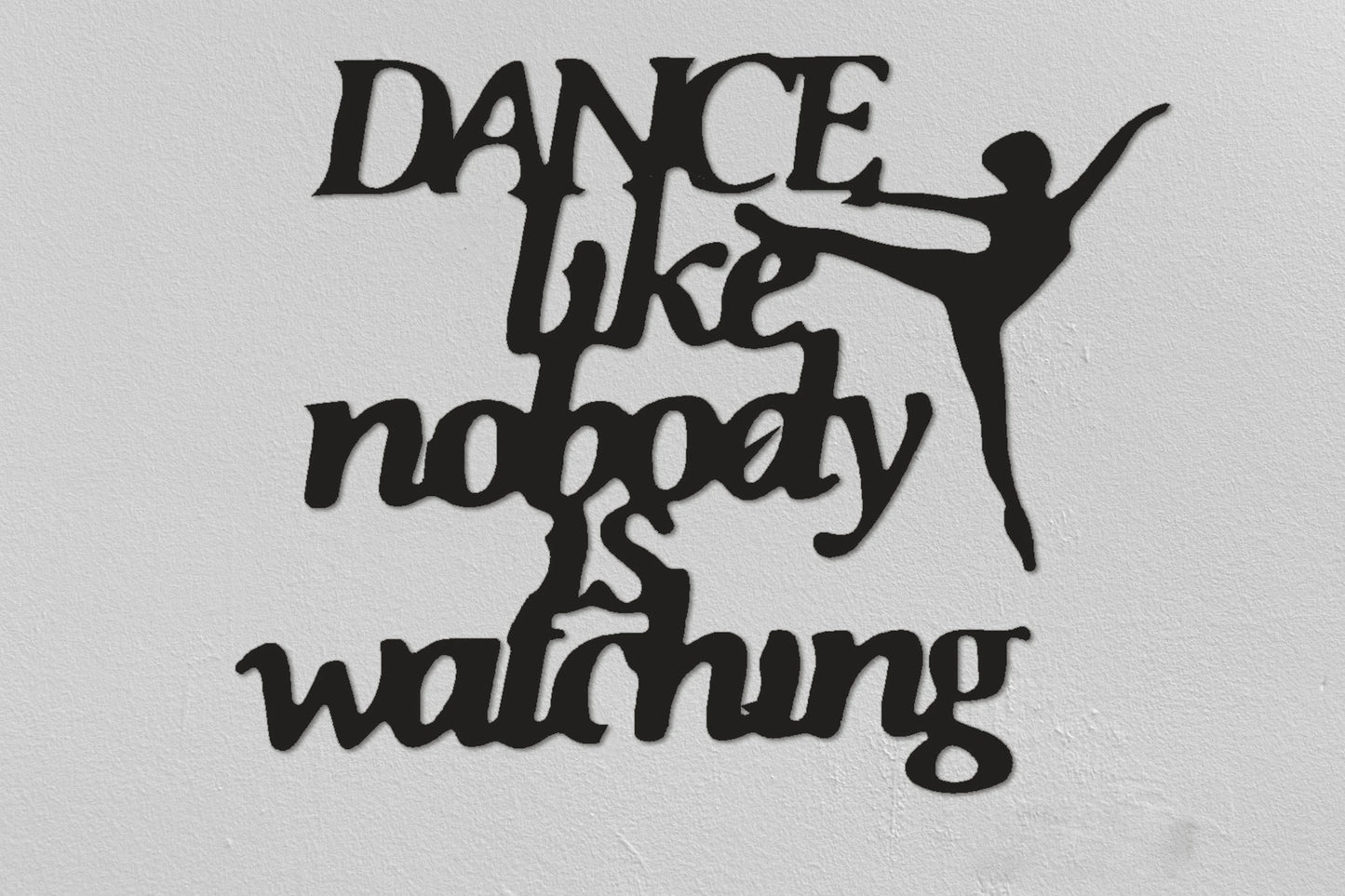 Dance Like Nobody Is Watching Sign living Room Wall Decor Bedroom Wall Decor Metal Wall Hanging