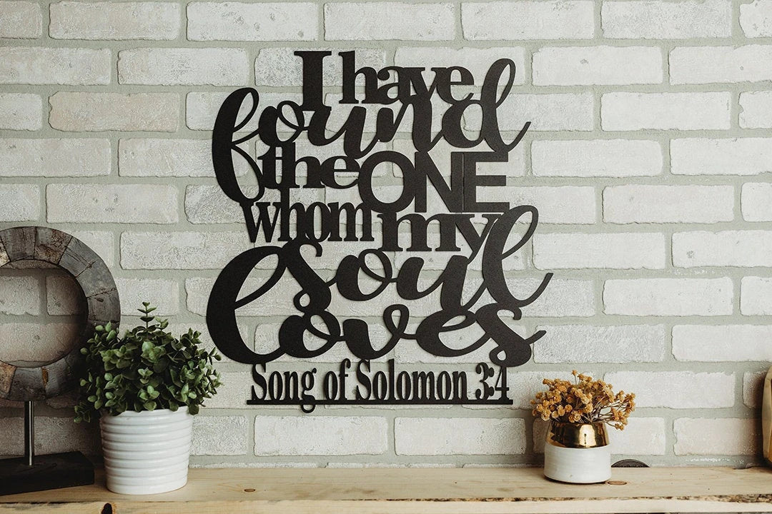 I Have Found The One Whom My Soul Loves Metal Art Verse Wall Decor Cut Metal Sign Wall Metal Art