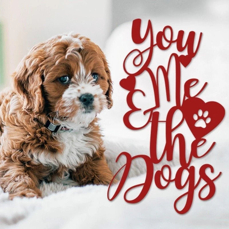 You Me And The Dogs Metal Sign Gift For Him Gift For Her Valentine's Day
