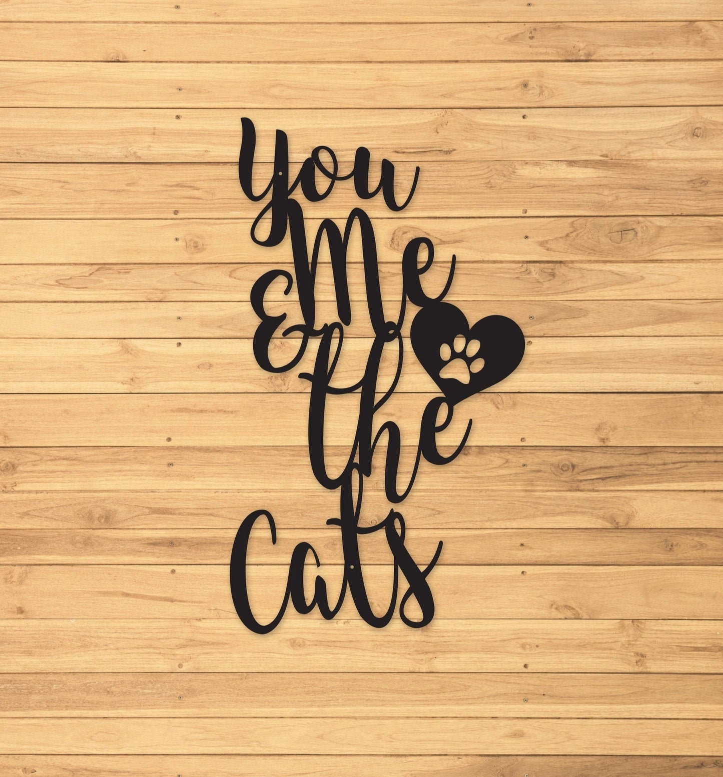 Cat Sign You Me And The Cats Custom Metal Sign Metal Signs Metal Sign Outdoor Signs