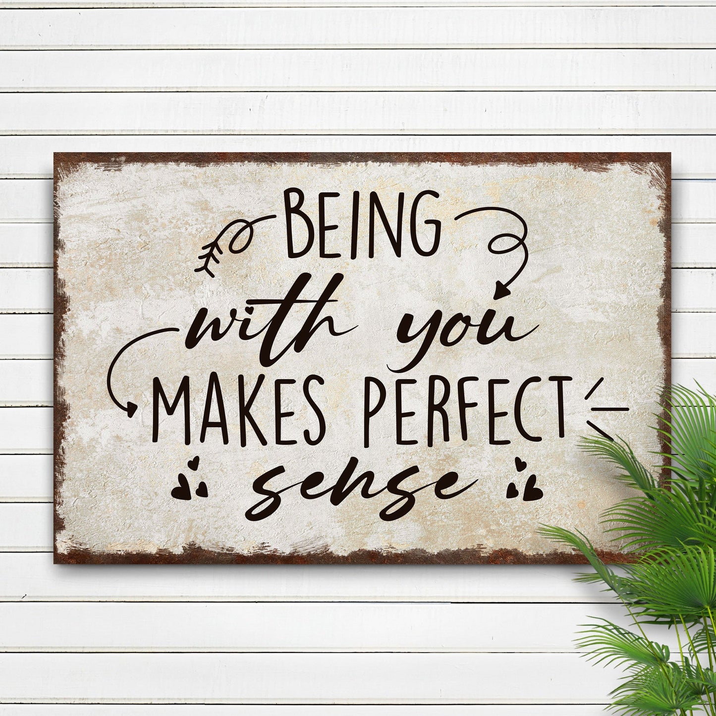 Being With You Makes Perfect Sense Sign