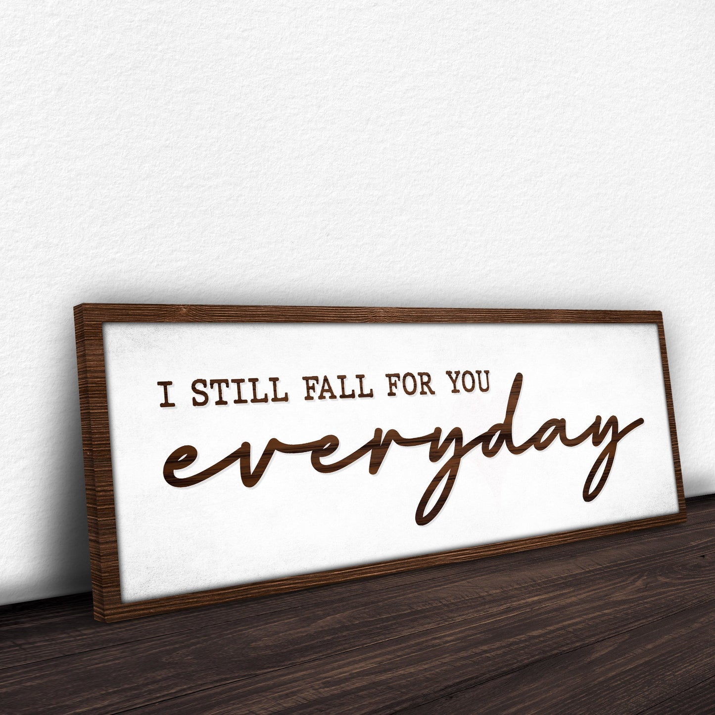 I Still Fall For You Everyday Sign III