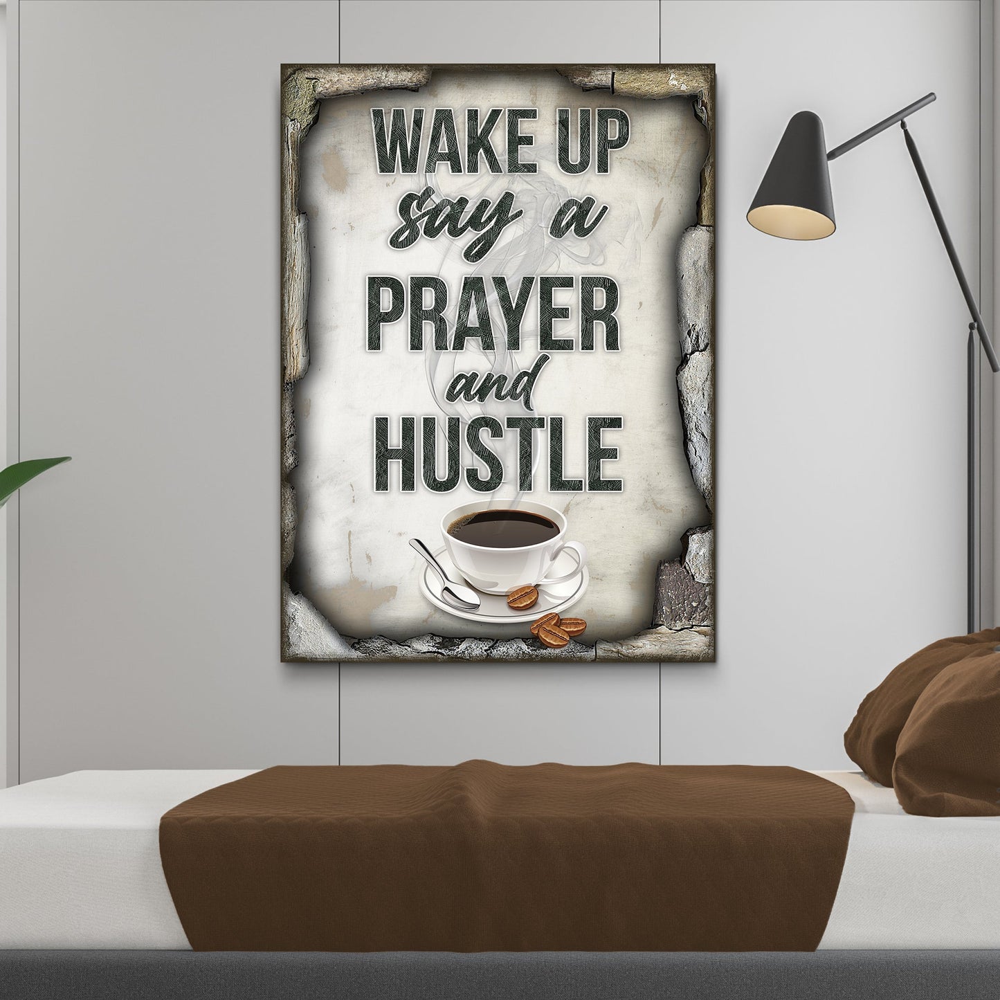 Wake Up Say A Prayer And Hustle Sign