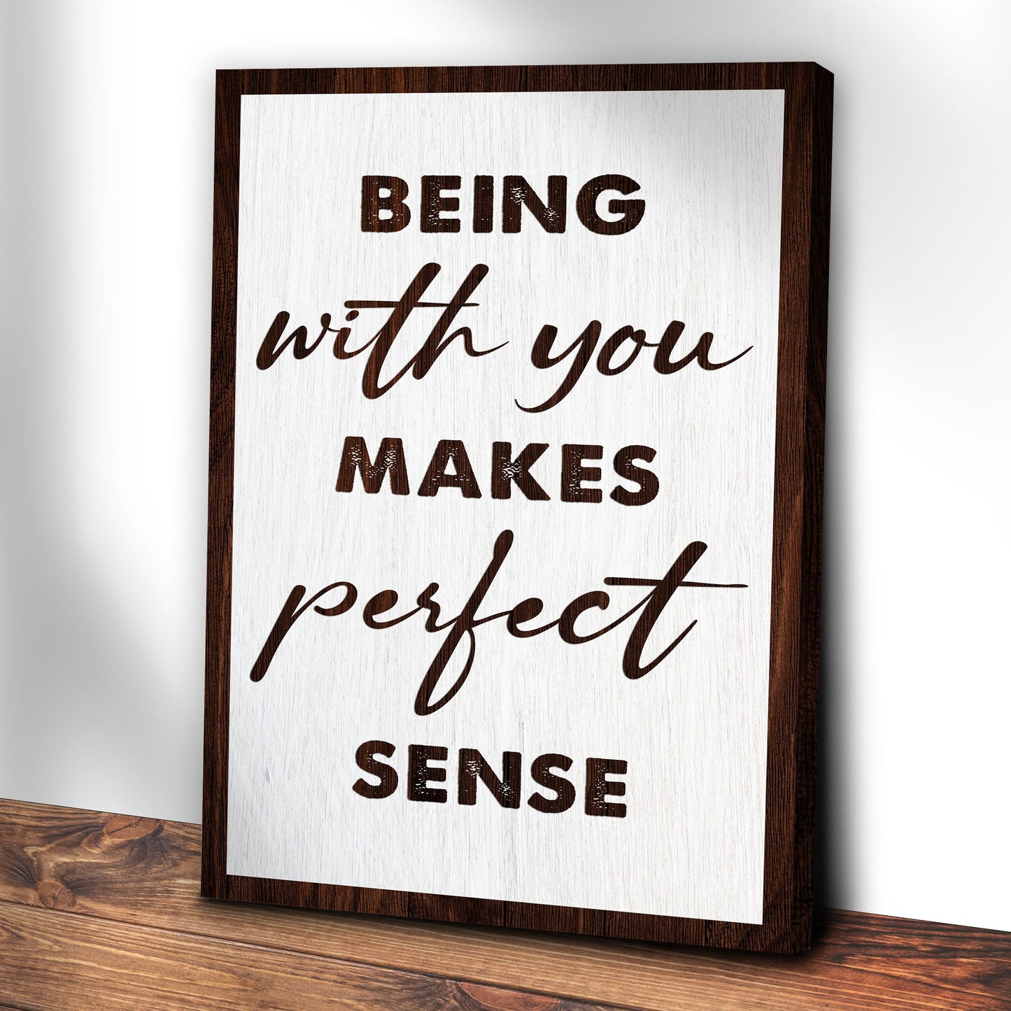 Being With You Makes Perfect Sense Sign III