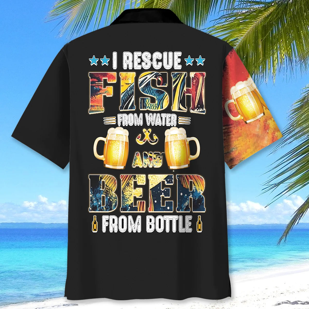 I Rescue Fish From Water and Beer From Bottle Hawaiian Shirt