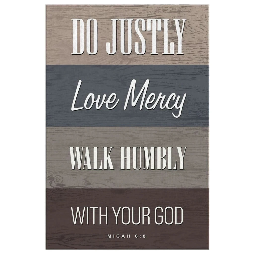 do justly love mercy walk humbly micah 6 8 bible verse wall art canvas print (Landscape) (view 5)