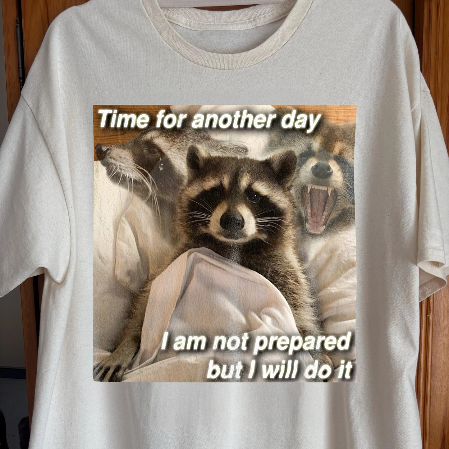 Time for Another Day Raccoon T-Shirt – Not Prepared But Doing It, funny meme tee gift (view 2)