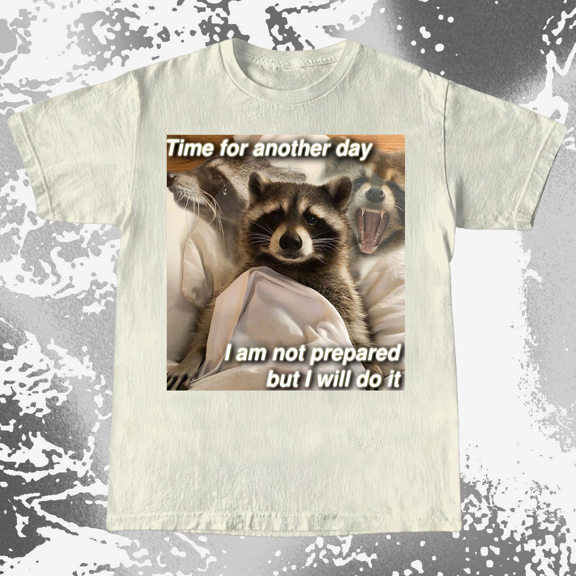 Time for Another Day Raccoon T-Shirt – Not Prepared But Doing It, funny meme tee gift (view 13)