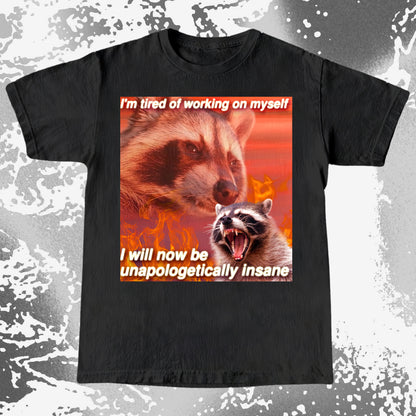 I'm Tired of Working on Myself Raccoon T-Shirt – Unapologetically Insane, funny meme tee gift (view 6)