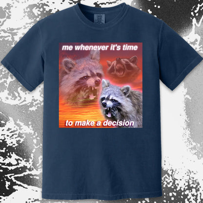Decision Making Raccoon T-Shirt – Me Whenever It's Time, funny meme tee gift (view 11)