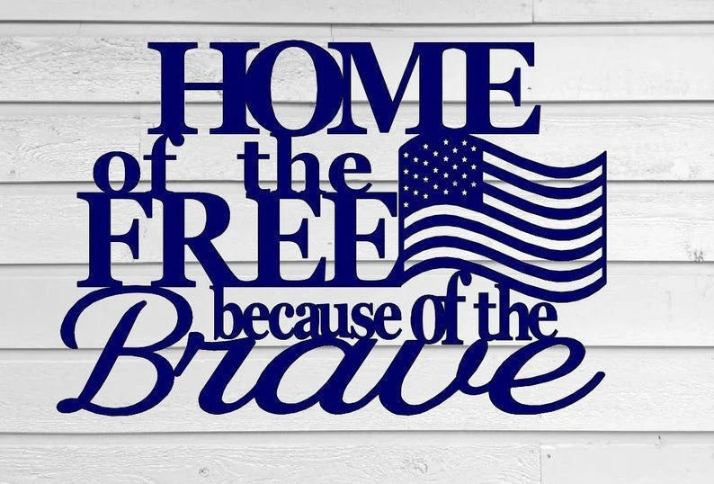 Home Of The Free Because Of The Brave Metal Freedom Sign Steel Fourth Of July Decor Metal Wall Quote Metal Words Art