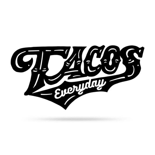 Tacos Everyday Cut Metal Sign Metal House Sign - 8 inches - metal sign