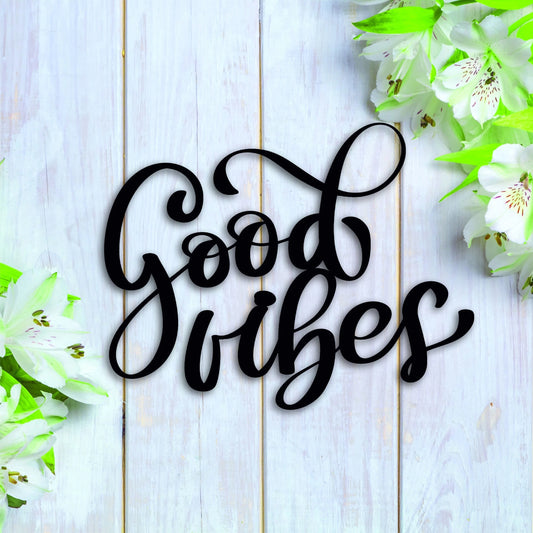 Good Vibes Sign With Powder Coat Metal Decor - 8 inches - metal sign