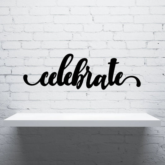 Celebrate Sign Cut Metal Sign Wall Decor Metal Sign Metal Art