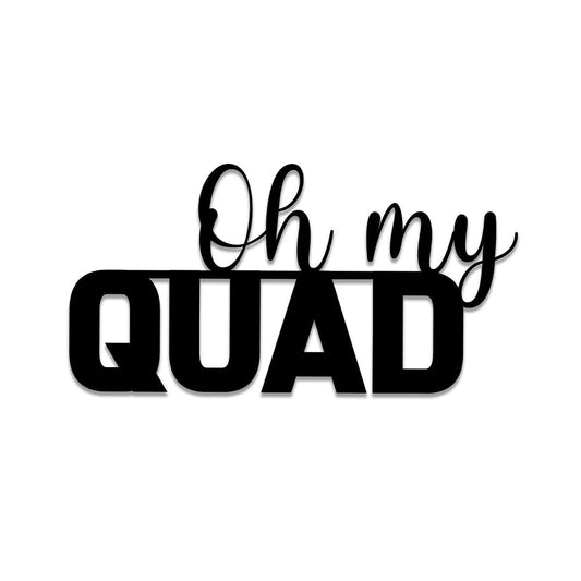 Oh My Quad Funny Metal Gym Sign, Metal Laser Cut Metal Signs Custom Gift Ideas - 8 inches - metal sign