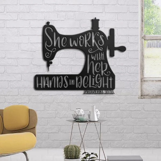 Sewing Lovers She Works With Her Hands In Delight Cut Metal Sign - 8 inches - metal sign