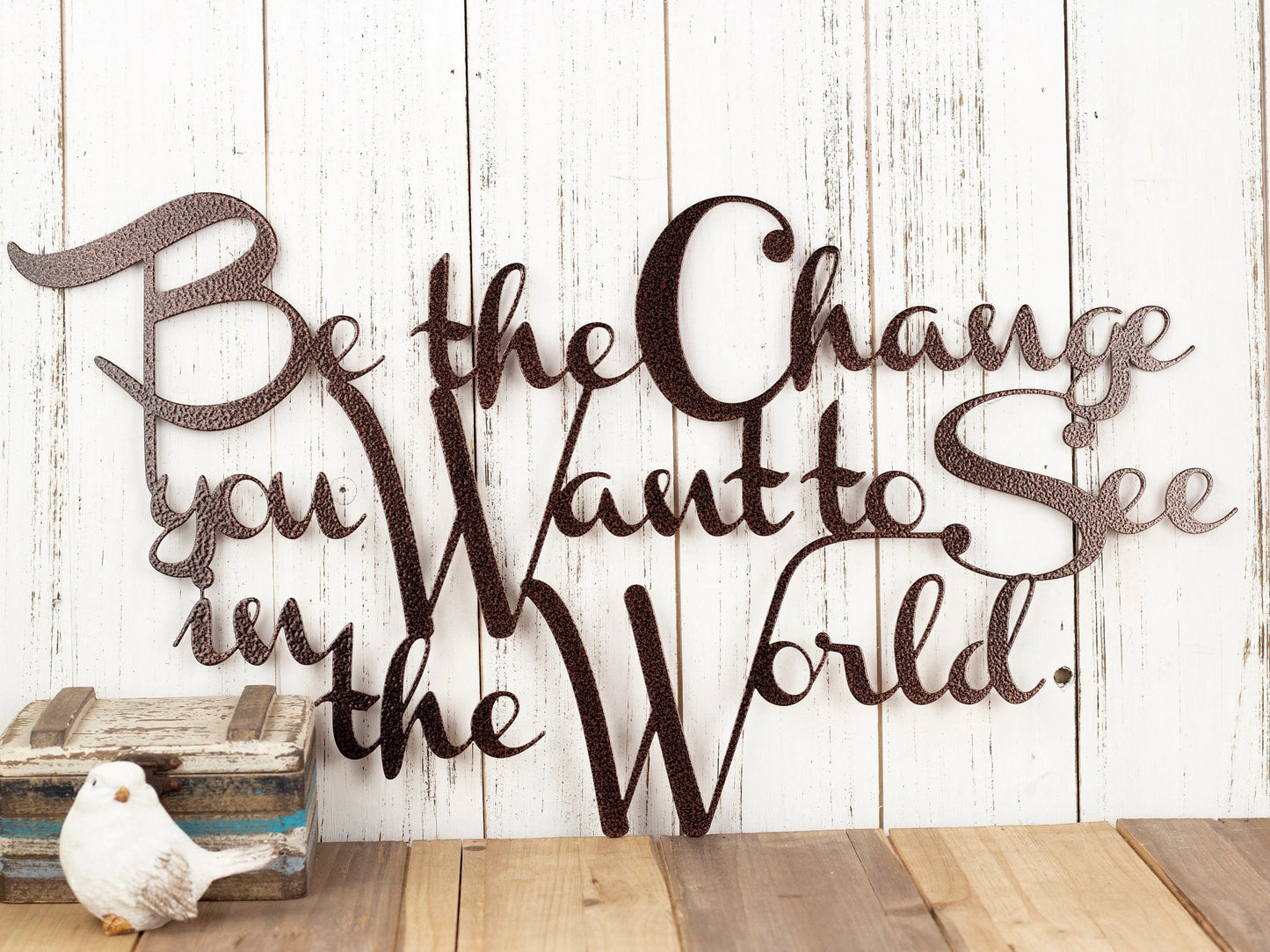 Be The Change You Want To See In The World Metal Sign Copper Outdoor Sign Metal Wall Decor