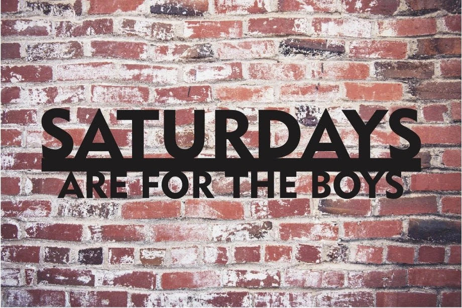 Saturdays Are For The Boys Metal Steel Art Cut Metal Sign