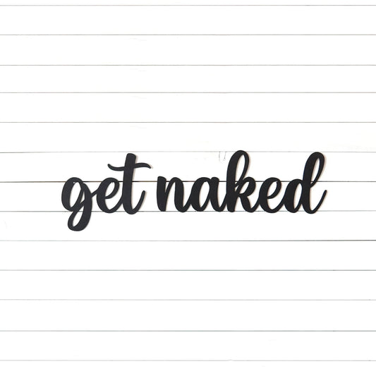 Get Naked Sign Bathroom Sign Bathroom Decor Funny Bathroom Sign Cute Bathroom Sign Powder Room Sign Gift For Mom - 8 inches - metal sign