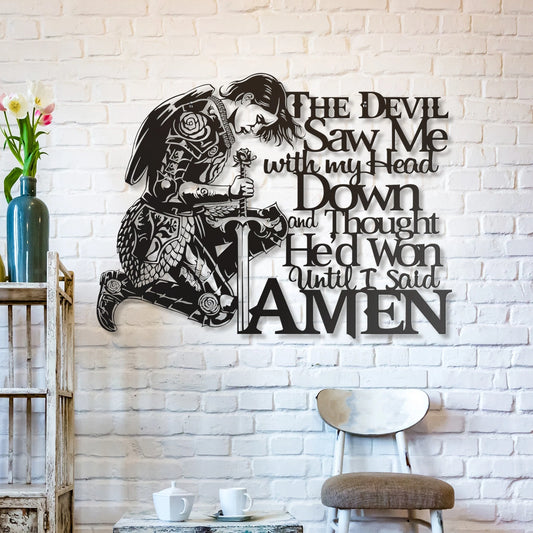 The devil saw me with my head down Cut Metal Sign - 8 inches - metal sign
