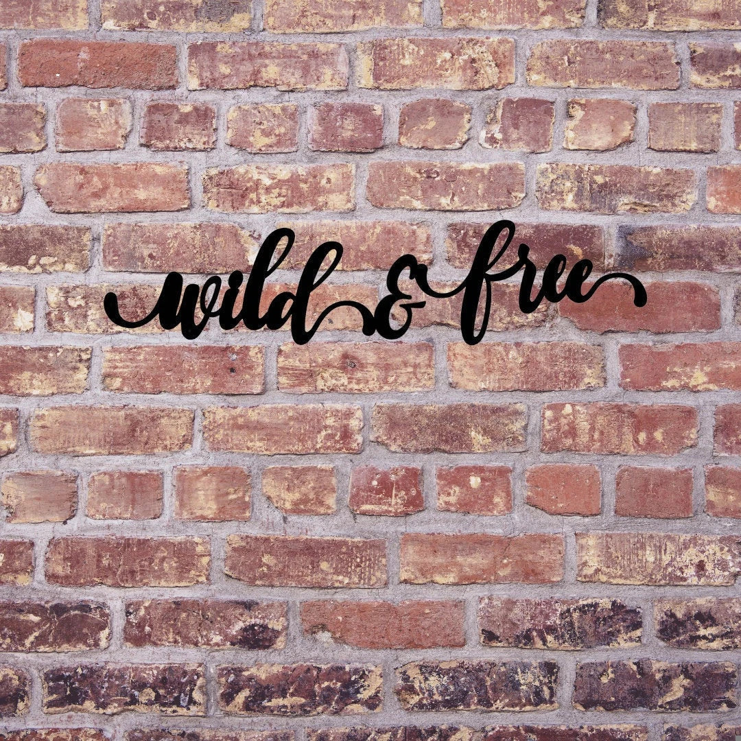 Wild & Free Sign Cut Metal Sign Wall Decor Metal Sign Metal Art
