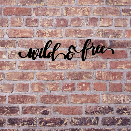 Wild & Free Sign Cut Metal Sign Wall Decor Metal Sign Metal Art