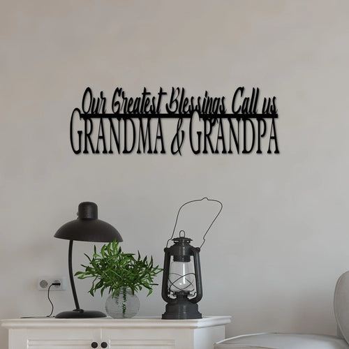 Grandparents Sign Our Greatest Blessings Call Us Grandma And Grandpa Metal Wall Quote Grandma Gift Grandpa Quote Grandkids Cutout