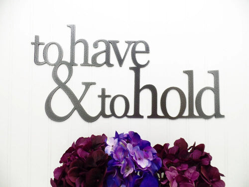 Wedding Sign To Have & To Hold Outdoor Sign Wedding Gift Metal Sign Wedding Vows Laser Cut Steel