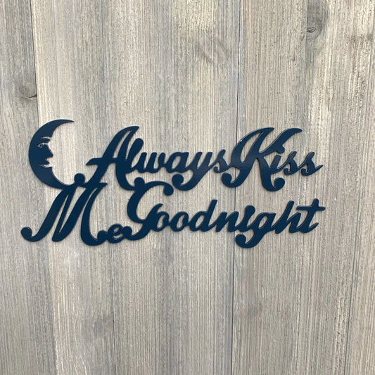 Always Kiss Me Goodnight Metal Sign Cutout Cut Metal Sign Wall Metal Art
