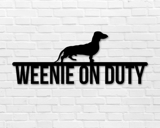 Dachshund On Duty Dachshund Metal Sign Dog Sign Dog Lover Sign Gift For Pet Owner Dog On Duty Sign Dog Weenie On Duty Sign - 8 inches - metal sign