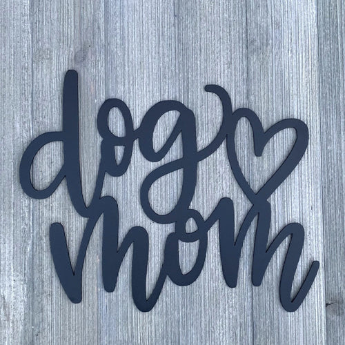 Dog Mom Metal Sign Cutout Cut Metal Sign Wall Metal Art
