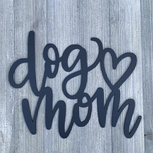 Dog Mom Metal Sign Cutout Cut Metal Sign Wall Metal Art - 8 inches - metal sign