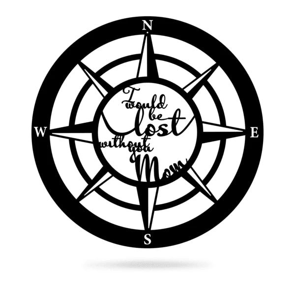 Lost Without Mom Compass Type B Cut Metal Sign Metal House Sign
