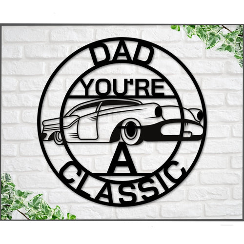 Dad Sign Dad You're A Classic Gift For Dad Metal Sign Gift For Dad Classic Car Sign Classic Truck Sign Gift For Dad Metal Fathers