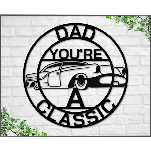 Dad Sign Dad You're A Classic Gift For Dad Metal Sign Gift For Dad Classic Car Sign Classic Truck Sign Gift For Dad Metal Fathers