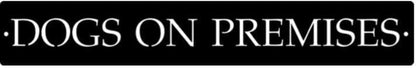 Metal Dogs On Premises Sign In Gorgeous Patina With Baked On Clear Coat Or Black Or Silver Powder Coat Metal House Sign