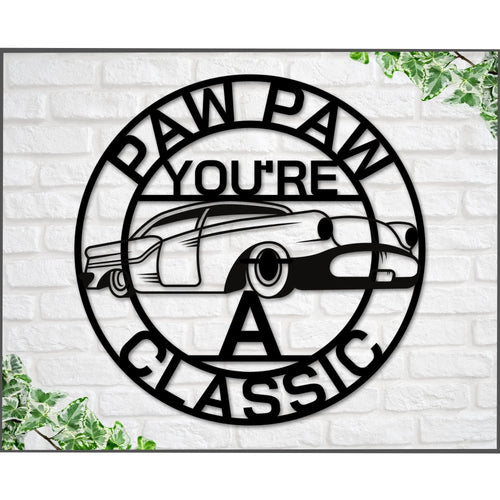 Paw Paw Sign Paw Paw You're A Classic Gift For Paw Paw Metal Sign Gift For Grandpa Classic Car Sign Classic Truck Sign Gift For Dad