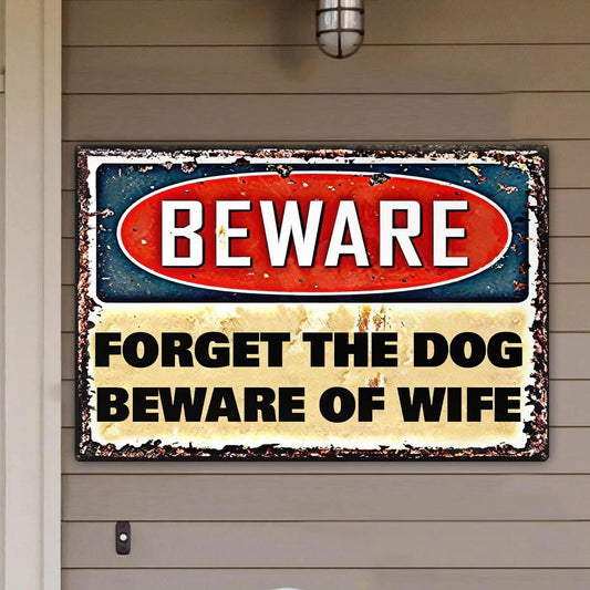 Forget the dog Beware of wife Metal House Sign Laser Cut Metal Signs Custom Gift Ideas - 8 inches - metal sign