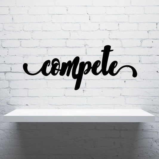 Compete Sign Cut Metal Sign Wall Decor Metal Sign Metal Art - 8 inches - metal sign