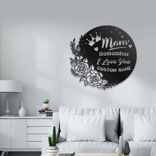 Custom Name Remember I Love You Mom Metal House Sign - 8 inches - metal sign