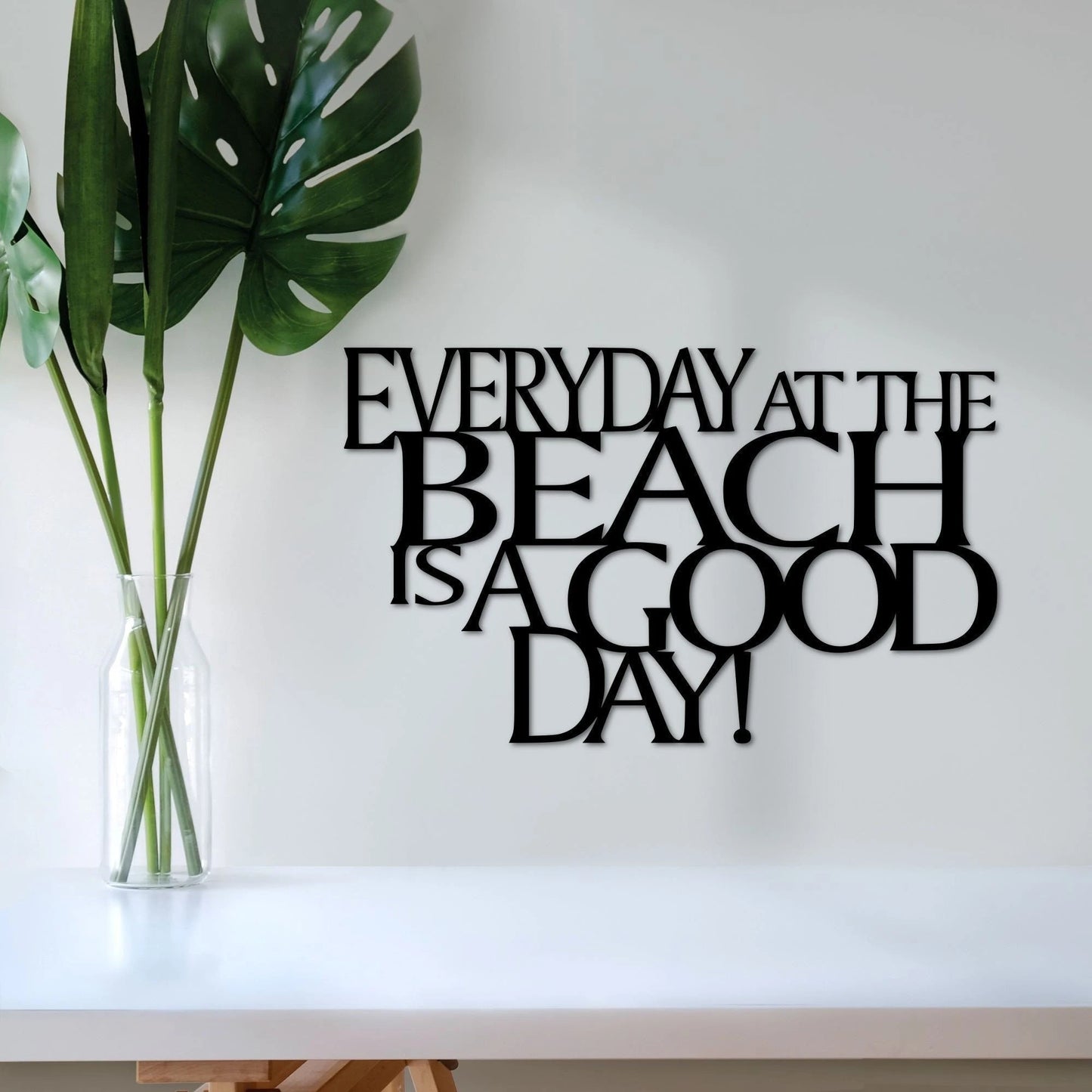 Beach Sign Everyday At The Beach Is A Good Day Metal Wall Quote Beach Decor Vacation Home Wall Hanging Steel Beach House Saying