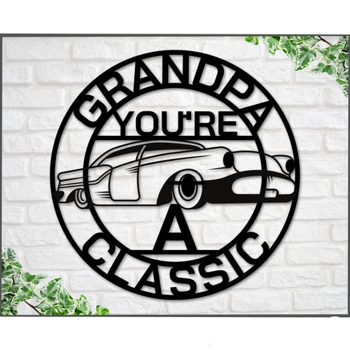 Grandpa Sign Grandpa You're A Classic Gift For Grandpa Metal Sign Gift For Dad Classic Car Sign Classic Truck Sign Gift For Dad