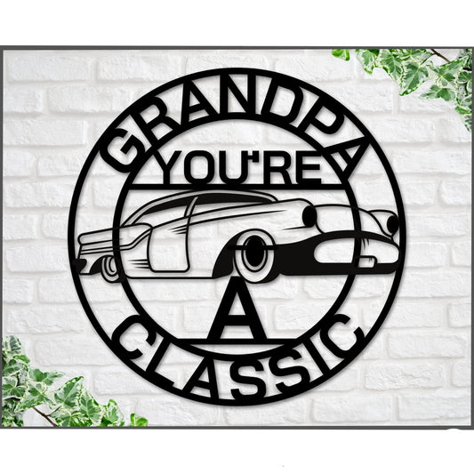 Grandpa Sign Grandpa You're A Classic Gift For Grandpa Metal Sign Gift For Dad Classic Car Sign Classic Truck Sign Gift For Dad - 8 inches - metal sign