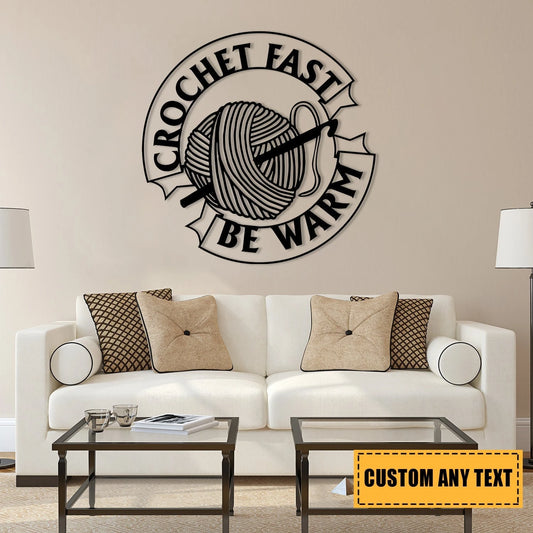 Personalized Crochet Fast Be Warm Knitting Metal Sign, Custom Yarn Metal Art, Metal Laser Cut Metal Signs Custom Gift Ideas - 8 inches - metal sign