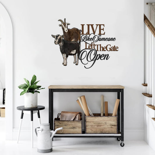 Goat Live like someone left the gate open Cut Metal Sign Laser Cut Metal Signs Custom Gift Ideas - 8 inches - metal sign