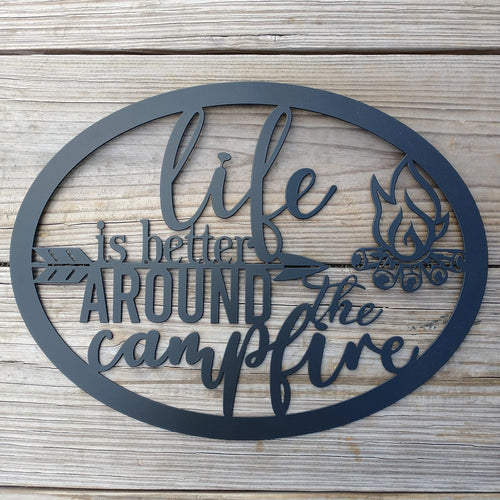 Life Is Better Around The Campfire Sign Cut Metal Sign Wall Metal Art